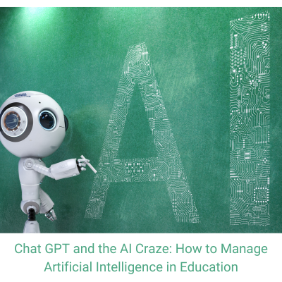 Chat GPT and the AI Craze How to Manage Artificial Intelligence in Education
